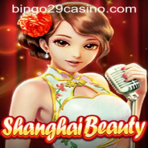 The Exciting World of ShanghaiBeauty and Its Unique Twist with Bingo29